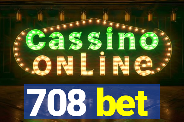 708 bet
